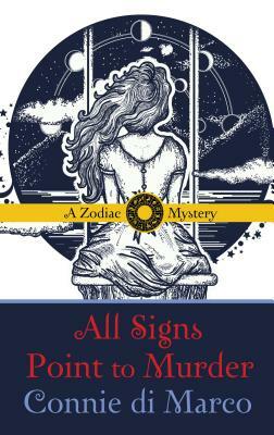 All Signs Point to Murder by Connie di Marco