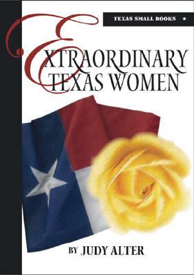 Extraordinary Texas Women by Judy Alter