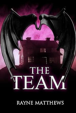 The Team by Rayne Matthews