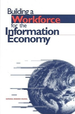 Building Workforce for Information Economy by Board on Science Technology and Economic, Office of Scientific and Engineering Per, National Research Council