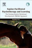 Equine-Facilitated Psychotherapy and Learning: The Human-Equine Relational Development (HERD) Approach by Veronica Lac