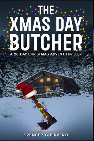 THE XMAS DAY BUTCHER by Spencer Guerrero