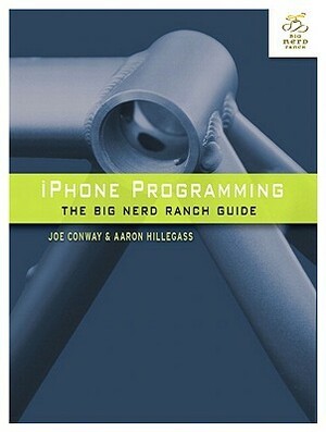 iPhone Programming (Big Nerd Ranch Guides) by Aaron Hillegass, Joe Conway