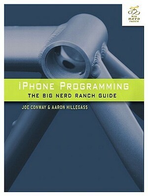 iPhone Programming (Big Nerd Ranch Guides) by Joe Conway, Aaron Hillegass