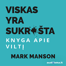 Viskas yra sukrušta: knyga apie viltį by Mark Manson