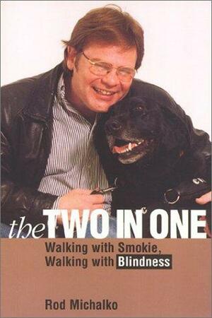 The Two-In-One: Walking with Smokie, Walking with Blindness by Rod Michalko