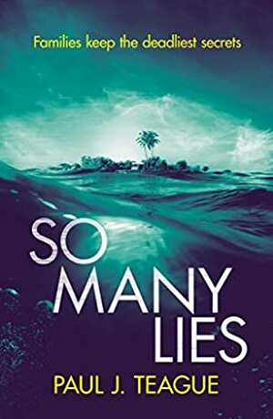 So Many Lies by Paul J. Teague