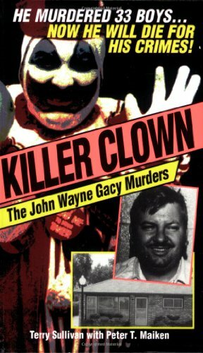 Killer Clown: The John Wayne Gacy Murders by Terry Sullivan