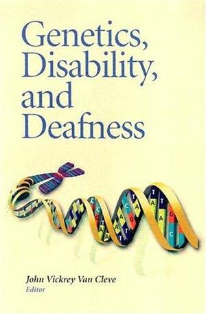 Genetics, Disability, and Deafness by John Vickrey Van Cleve