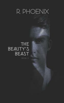 The Beauty's Beast: Sequel to The Beast's Beauty by R. Phoenix