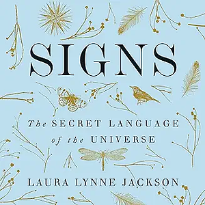 Signs: The Secret Language of the Universe by Laura Lynne Jackson