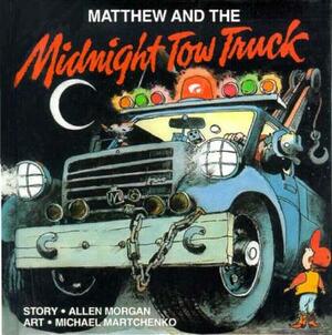 Matthew and the Midnight Tow Truck by Allen Morgan