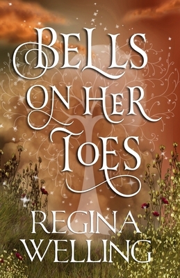 Bells On Her Toes by ReGina Welling