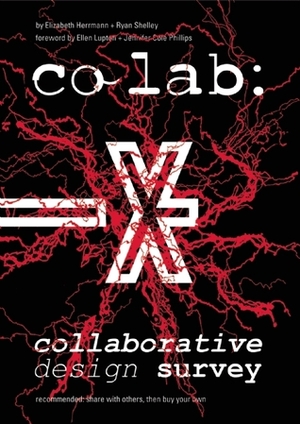 CO LAB: Collaborative Design Survey by Jennifer Cole Phillips, Elizabeth Herrmann, Ellen Lupton, Ryan Shelley