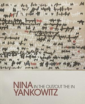 Nina Yankowitz: In the Out/Out the In by Katherine Pill