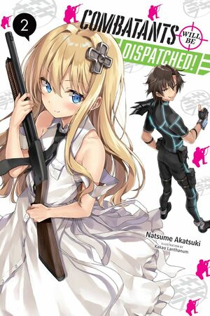 Combatants Will Be Dispatched!, Vol. 2 (Light Novel) by Natsume Akatsuki