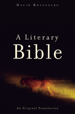 A Literary Bible: An Original Translation by David Rosenberg