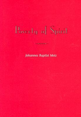 Poverty of Spirit (Revised Edition) by Johannes Baptist Metz