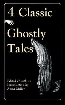 Four Classic Ghostly Tales by Anita Miller