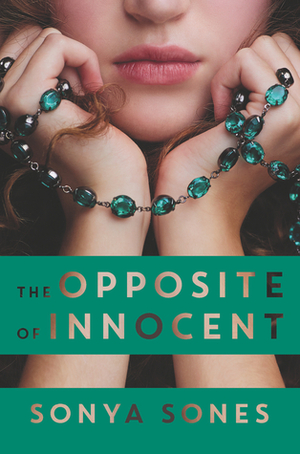 The Opposite of Innocent by Sonya Sones