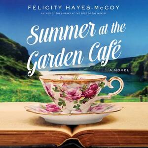 Summer at the Garden Cafe by Felicity Hayes-McCoy