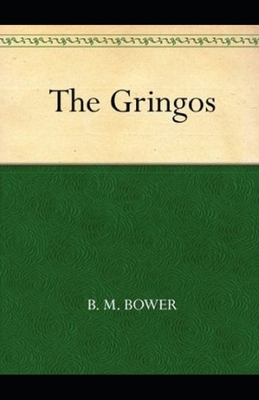 The Gringos Illustrated by B. M. Bower