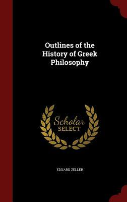 Outlines of the History of Greek Philosophy by Eduard Zeller