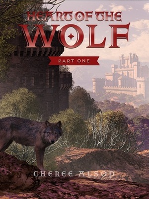 Heart of the Wolf, Part One by Cheree Alsop