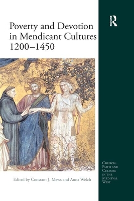 Poverty and Devotion in Mendicant Cultures 1200-1450 by 