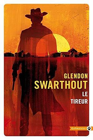 Le tireur by Glendon Swarthout, Glendon Swarthout