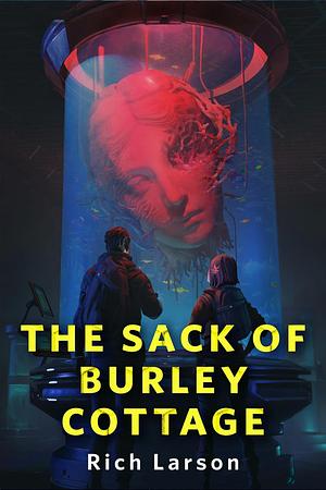 The Sack of Burley Cottage by Rich Larson