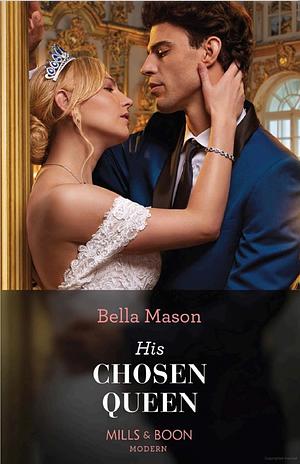 His Chosen Queen by Bella Mason