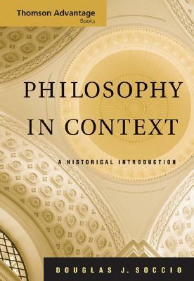 Philosophy in Context: A Historical Introduction by Douglas J. Soccio