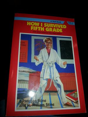 How I Survived Fifth Grade by Megan Stine, Henry William Stine