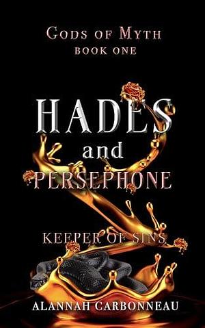 Hades and Persephone - Keeper of Sins: Gods of Myth Book One by Alannah Carbonneau, Alannah Carbonneau