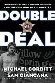 Double Deal: The Inside Story of Murder, Unbridled Corruption, and the Cop Who Was a Mobster by Michael Corbitt, Bettina Giancana, Sam Giancana
