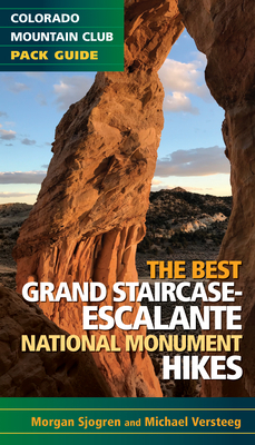 The Best Grand Staircase-Escalante National Monument Hikes by Michael Versteeg, Morgan Sjogren