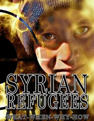 Syrian refugees: Syrian refugees crisis: how it started, how it developed and are future forecasts by Thomas Thompson
