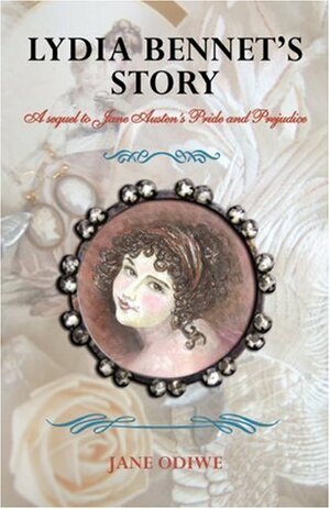 Lydia Bennet's Story: A Sequel to Jane Austen's Pride and Prejudice by Jane Odiwe