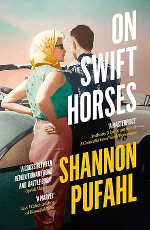 On Swift Horses: A Novel by Shannon Pufahl