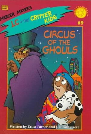 Circus of the Ghouls by Erica Farber, John R. Sansevere