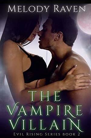 The Vampire Villain by Melody Raven