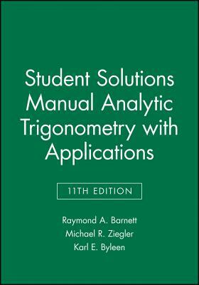 Student Solutions Manual Analytic Trigonometry with Applications by Karl E. Byleen, Michael R. Ziegler, Raymond A. Barnett