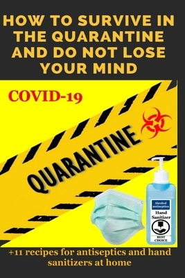 How to Survive in the Quarantine and Do Not Lose Your Mind: Practical advice by Henry Collins