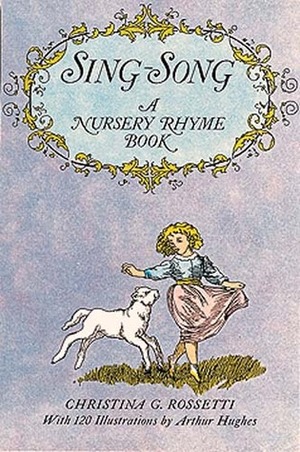 Sing-Song by Arthur Hughes, Christina Rossetti