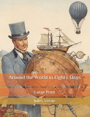 Around the World in Eighty Days: Large Print by Jules Verne