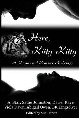 Here, Kitty Kitty: A Paranormal Romance Anthology by Viola Dawn, A. Star, Dariel Raye