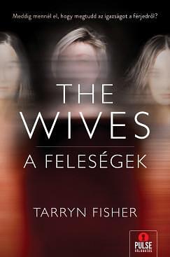 The Wives - A feleségek by Tarryn Fisher