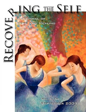 Recovering the Self: A Journal of Hope and Healing (Vol. I, No.1) by 