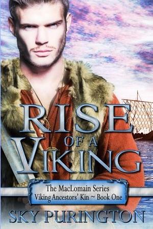 Rise of a Viking: The MacLomain Series: Viking Ancestors' Kin Book 1 by Sky Purington